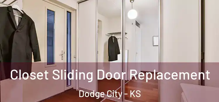 Closet Sliding Door Replacement Dodge City - KS