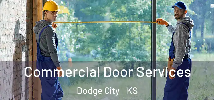 Commercial Door Services Dodge City - KS
