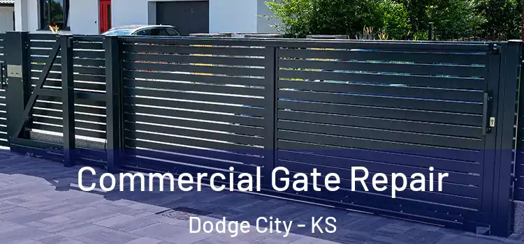Commercial Gate Repair Dodge City - KS
