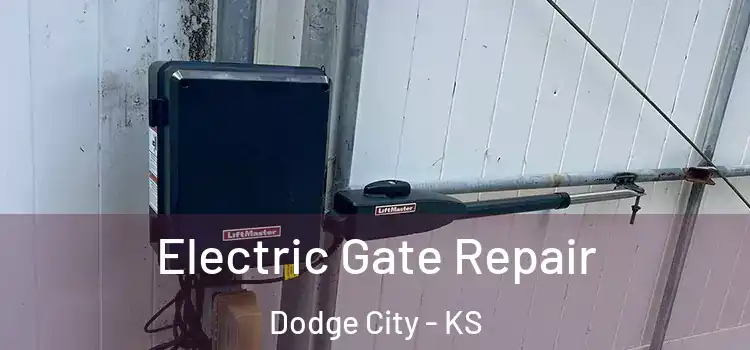Electric Gate Repair Dodge City - KS