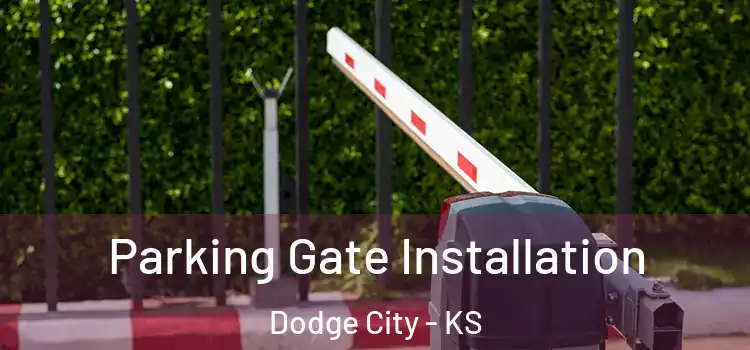  Parking Gate Installation Dodge City - KS