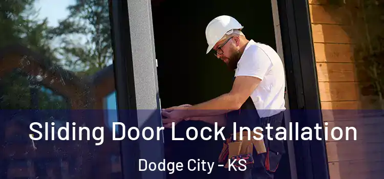 Sliding Door Lock Installation Dodge City - KS