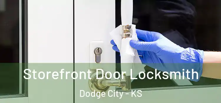 Storefront Door Locksmith Dodge City - KS